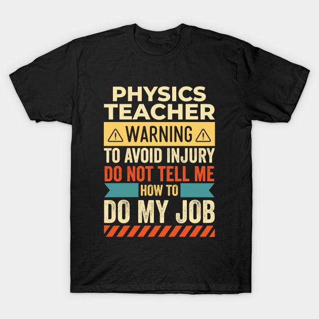 Physics Teacher Warning T-Shirt by Stay Weird